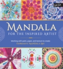 Mandala for the Inspired Artist : Working with Paint, Paper, and Texture to Create Expressive Mandala Art - Book