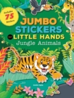 Jumbo Stickers for Little Hands: Jungle Animals : Includes 75 Stickers - Book
