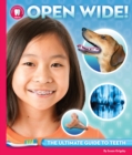 Open Wide : The Ultimate Guide to Teeth - Book