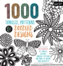 1,000 Tangles, Patterns & Doodled Designs : Hundreds of Tangles Designs Borders Patterns and More to Inspire Your Creativity! - Book