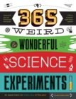 365 Weird & Wonderful Science Experiments : An experiment for every day of the year - Book