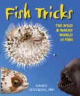 Fish Tricks : The Wild and Wacky World of Fish - eBook