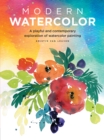 Modern Watercolor : A playful and contemporary exploration of watercolor painting - Book