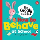The Giggly Guide of How to Behave at School - Book