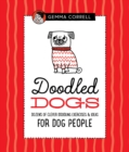 Doodled Dogs : Dozens of clever doodling exercises & ideas for dog people - Book