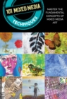 101 Mixed Media Techniques : Master the fundamental concepts of mixed media art - Book