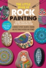 The Little Book of Rock Painting : More than 50 tips and techniques for learning to paint colorful designs and patterns on rocks and stones Volume 5 - Book