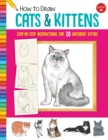 How to Draw Cats & Kittens : Step-by-step instructions for 20 different kitties - Book