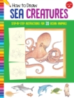 How to Draw Sea Creatures : Step-by-step instructions for 20 ocean animals - Book
