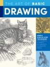 The Art of Basic Drawing : Simple step-by-step techniques for drawing a variety of subjects in graphite pencil - Book
