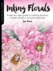 Illustration Studio: Inking Florals : A step-by-step guide to creating dynamic modern florals in ink and watercolor - Book