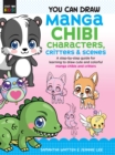 You Can Draw Manga Chibi Characters, Critters & Scenes : A step-by-step guide for learning to draw cute and colorful manga chibis and critters - eBook