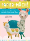 Papier Mache : A step-by-step guide to creating more than a dozen adorable projects! Volume 4 - Book
