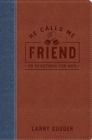 He Calls Me Friend : 90 Devotions For Men - Book