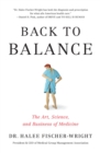 Back To Balance : The Art, Science, and Business of Medicine - Book