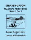 Strayer-Upton Practical Arithmetics BOOK 2, Part 3 (Yesterday's Classics) - Book
