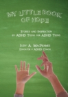 My Little Book of Hope : Stories and Inspiration by ADHD Teens for ADHD Teens - Book