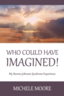 Who Could Have Imagined! : My Stevens-Johnson Syndrome Experience - Book