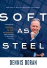 Soft as Steel : Leadership Qualities to Grow Relationships and Succeed in Business and Life - Book