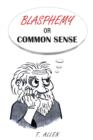 Blasphemy or Common Sense - Book
