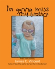 I'm Gonna Miss My Brother - eBook