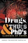 Drugs, Thugs & PhD's : Illusions Of Power - eBook