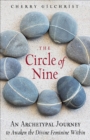 The Circle of Nine : An Archetypal Journey to Awaken the Sacred Feminine Within - eBook