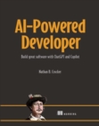 AI-Powered Developer : Build great software with ChatGPT and Copilot - Book