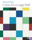 Ellsworth Kelly: Colors for a Large Wall - Book