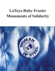LaToya Ruby Frazier: Monuments of Solidarity - Book