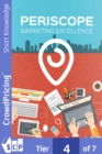 Periscope Marketing Excellence : Step-By-Step Blueprint Reveals How To Harness The Power Of Streaming Video And Periscope To Get Hordes Of Targeted Traffic! - eBook