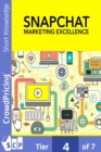 Snapchat Marketing Excellence : How To Become A Snapchat Marketing Expert, Build A Following, And Get As Much Targeted Traffic As You Want! - eBook