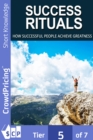 Success Rituals : Discover Empowering Success Habits And Apply Them In Your Life To Achieve Destined Greatness! - eBook