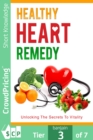 Healthy Heart Remedy : This go-to Masterguide will show you how to live a healthy lifestyle by eating wholesome foods for a strong heart. - eBook