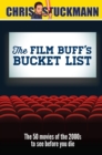 Film Buff's Bucket List : The 50 Movies of the 2000s to See Before You Die - Book