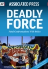 Deadly Force : Fatal Confrontations With Police - Book