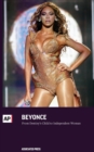 Beyonce : From Destiny's Child to Independent Woman - Book