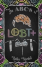 The ABC's of LGBT+ : (Gender Identity Book for Teens, Teen & Young Adult LGBT Issues) - Book