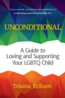 Unconditional : A Guide to Loving and Supporting Your LGBTQ Child (LGBT Book, Child is Transgender or LGBTQ+) - eBook