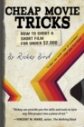 Cheap Movie Tricks : How To Shoot A Short Film For Under $2,000 (Filmmaker gift) - Book