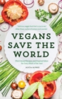Vegans Save the World : Plant-Based Recipes and Inspired Ideas for Every Week of the Year - Book