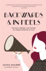 Backwards and in Heels : The Past, Present And Future Of Women Working In Film (Incredible Women Who Broke Barriers in Filmmaking) - Book