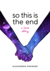 So This Is the End : A Love Story - Book