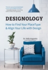 Designology : How to Find Your PlaceType and Align Your Life With Design (Residential Interior Design, Home Decoration, and Home Staging Book) - Book