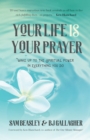 Your Life is Your Prayer : Wake Up to the Spiritual Power in Everything You Do - Book