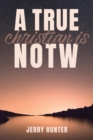A True Christian Is Notw - Book