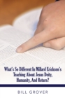 What's So Different in Millard Erickson's Teaching About Jesus Diety, Humanity, and Return? - Book