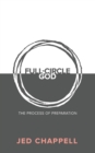 Full-Circle God : The Process of Preparation - Book