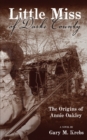 Little Miss of Darke County : The Origins of Annie Oakley - Book