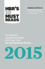 HBR's 10 Must Reads 2015 : The Definitive Management Ideas of the Year from Harvard Business Review (with bonus McKinsey AwardWinning article "The Focused Leader") (HBR's 10 Must Reads) - Book